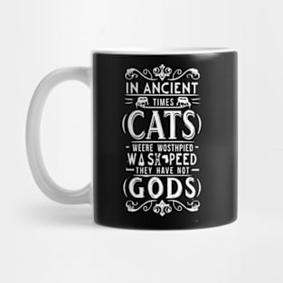 In ancient times cats were worshipped as gods; they have not forgotten this Mug